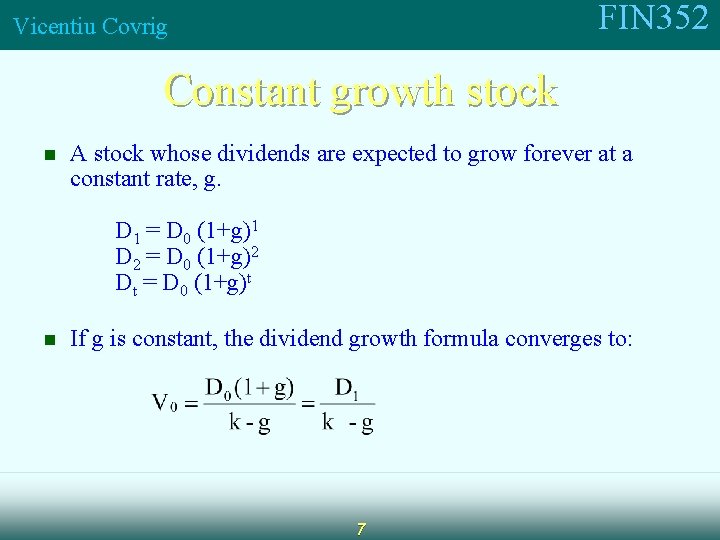 FIN 352 Vicentiu Covrig Constant growth stock n A stock whose dividends are expected