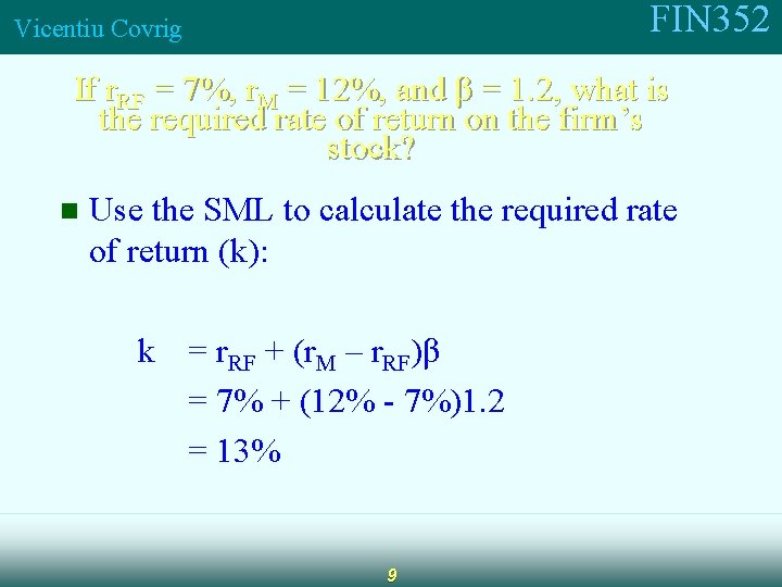 FIN 352 Vicentiu Covrig If r. RF = 7%, r. M = 12%, and