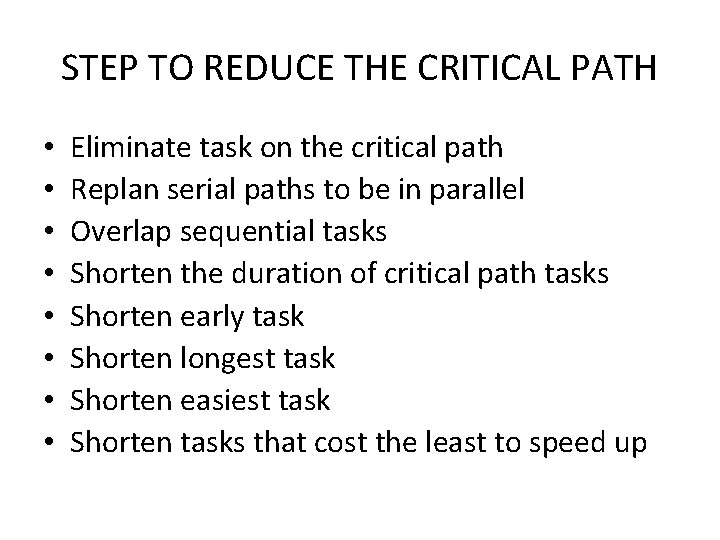 STEP TO REDUCE THE CRITICAL PATH • • Eliminate task on the critical path