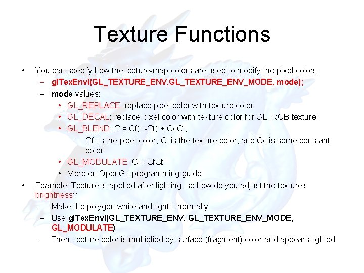 Texture Functions • • You can specify how the texture-map colors are used to