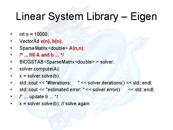 Linear System Library – Eigen • • • int n = 10000; Vector. Xd