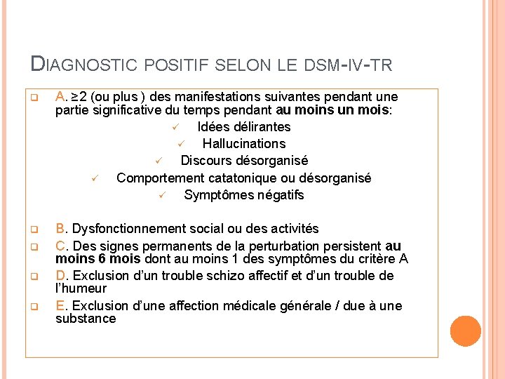 DIAGNOSTIC POSITIF SELON LE DSM-IV-TR q A. ≥ 2 (ou plus ) des manifestations