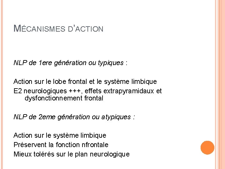 MÉCANISMES D’ACTION NLP de 1 ere génération ou typiques : Action sur le lobe