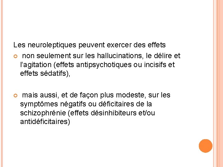 Les neuroleptiques peuvent exercer des effets non seulement sur les hallucinations, le délire et