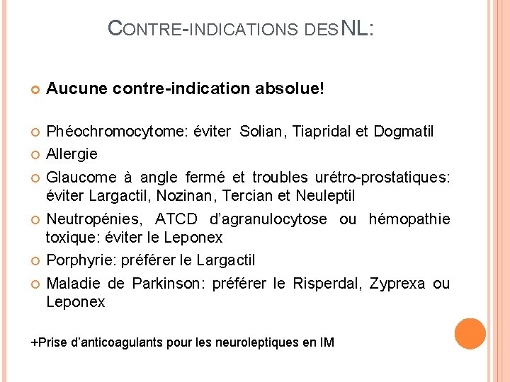 CONTRE-INDICATIONS DES NL: Aucune contre-indication absolue! Phéochromocytome: éviter Solian, Tiapridal et Dogmatil Allergie Glaucome