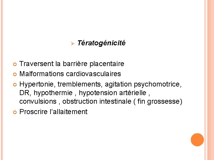 Ø Tératogénicité Traversent la barrière placentaire Malformations cardiovasculaires Hypertonie, tremblements, agitation psychomotrice, DR, hypothermie