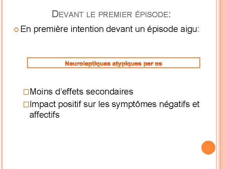 DEVANT LE PREMIER ÉPISODE: En première intention devant un épisode aigu: �Moins d’effets secondaires