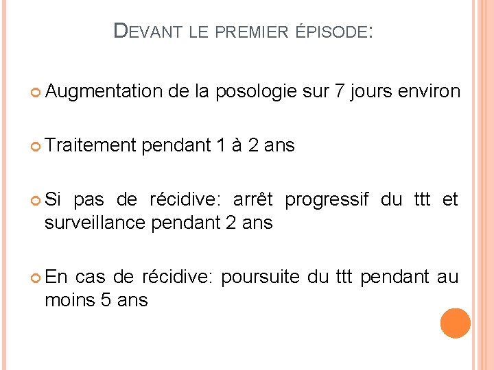 DEVANT LE PREMIER ÉPISODE: Augmentation Traitement de la posologie sur 7 jours environ pendant