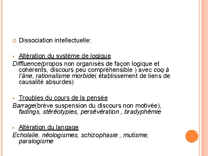  Dissociation intellectuelle: Altération du système de logique Diffluence(propos non organisés de façon logique