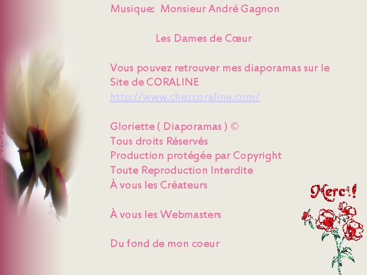 Musique: Monsieur André Gagnon Les Dames de Cœur Vous pouvez retrouver mes diaporamas sur