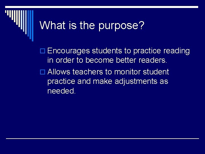 What is the purpose? o Encourages students to practice reading in order to become