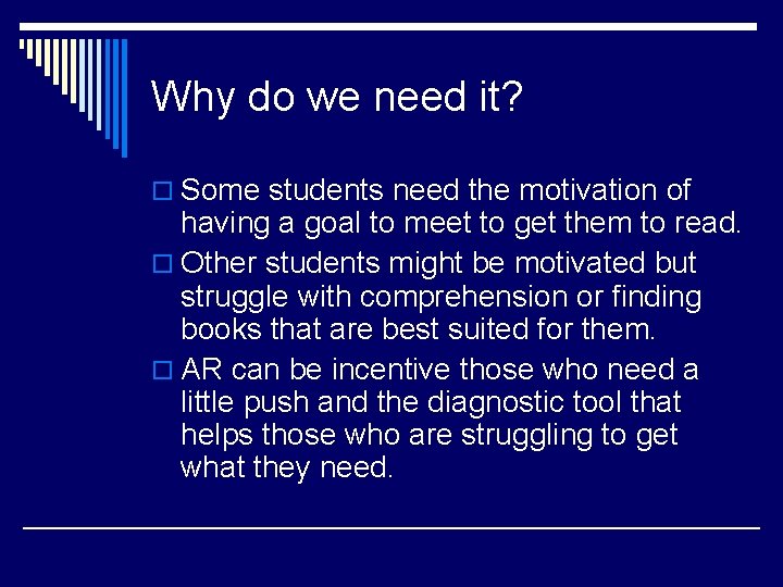 Why do we need it? o Some students need the motivation of having a