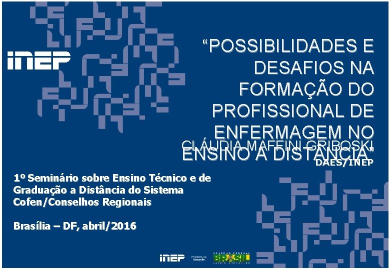 “POSSIBILIDADES E DESAFIOS NA FORMAÇÃO DO PROFISSIONAL DE ENFERMAGEM NO CLÁUDIA MAFFINI GRIBOSKI ENSINO