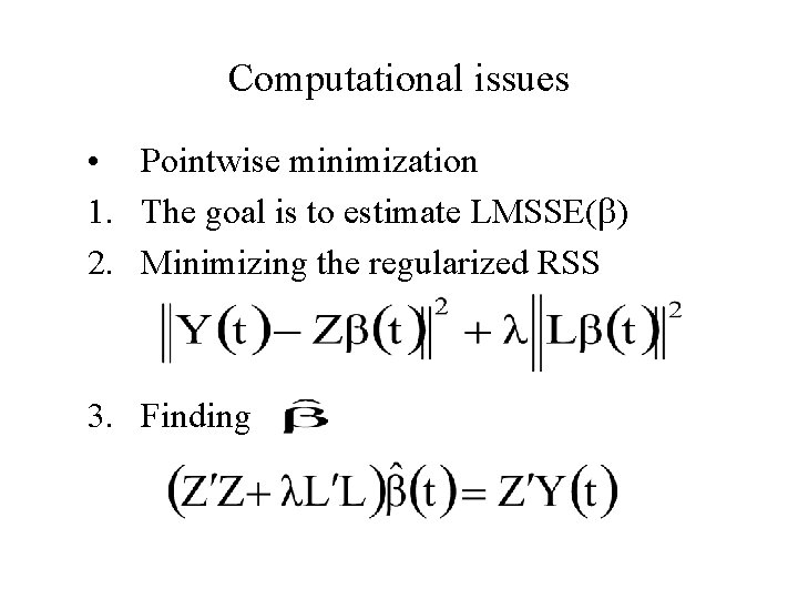 Computational issues • Pointwise minimization 1. The goal is to estimate LMSSE( ) 2.