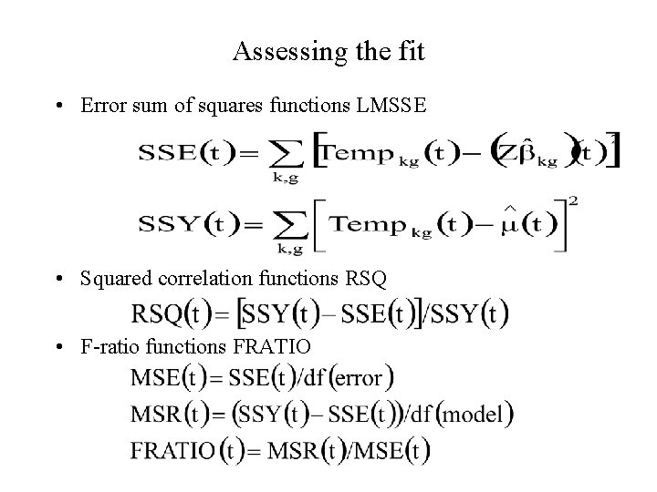 Assessing the fit • Error sum of squares functions LMSSE • Squared correlation functions