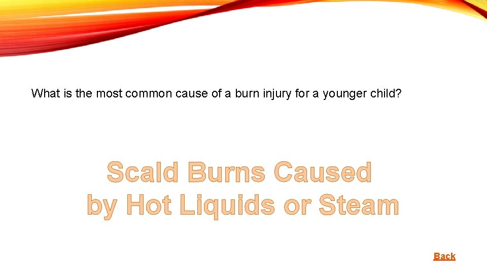 What is the most common cause of a burn injury for a younger child?