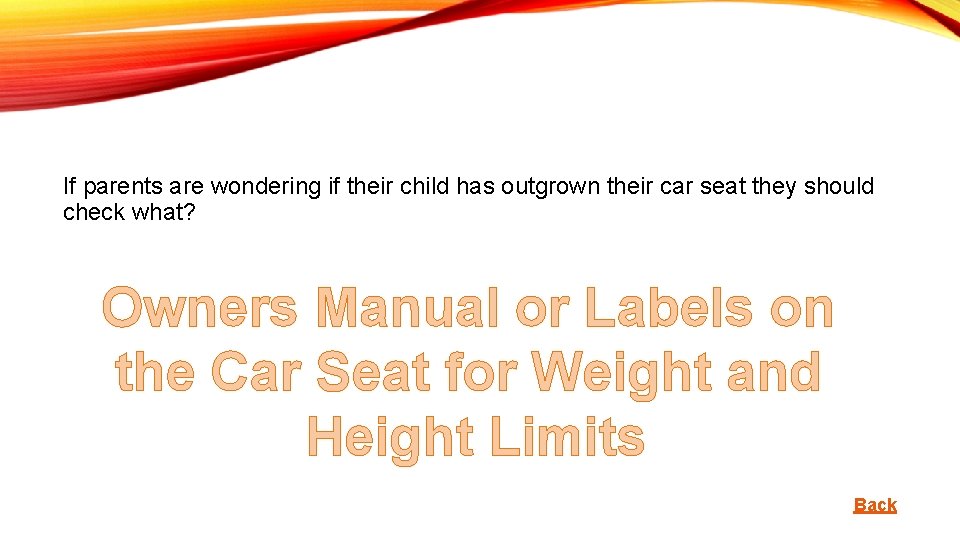 If parents are wondering if their child has outgrown their car seat they should