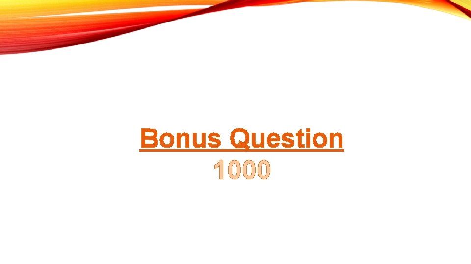 Bonus Question 1000 