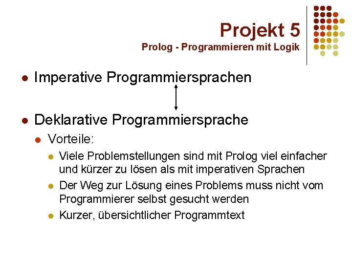 Projekt 5 Prolog - Programmieren mit Logik l Imperative Programmiersprachen l Deklarative Programmiersprache l