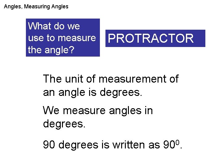 Angles Measuring Angles What do we use to