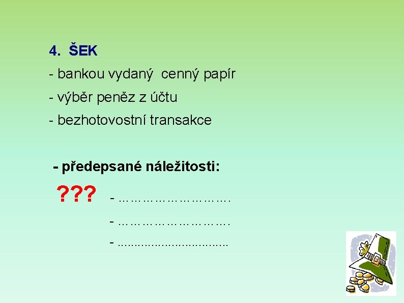 4. ŠEK - bankou vydaný cenný papír - výběr peněz z účtu - bezhotovostní