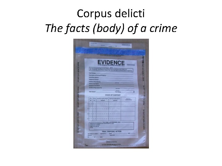 Corpus delicti The facts (body) of a crime 
