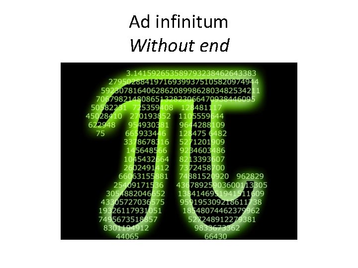 Ad infinitum Without end 