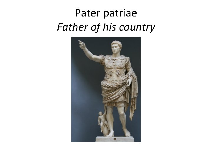 Pater patriae Father of his country 