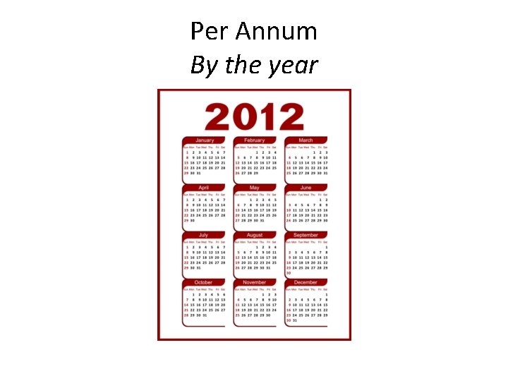 Per Annum By the year 
