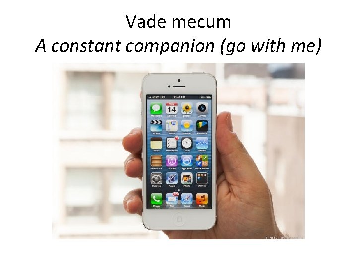 Vade mecum A constant companion (go with me) 