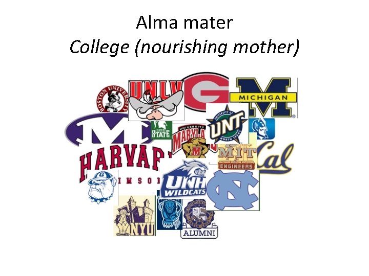 Alma mater College (nourishing mother) 