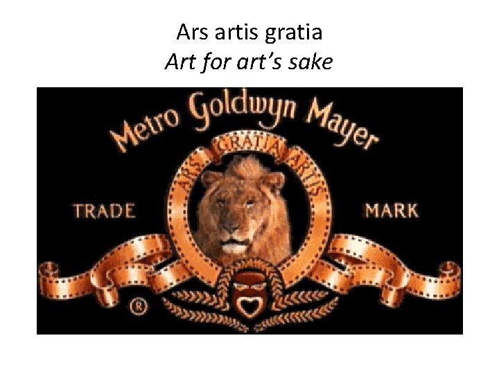 Ars artis gratia Art for art’s sake 