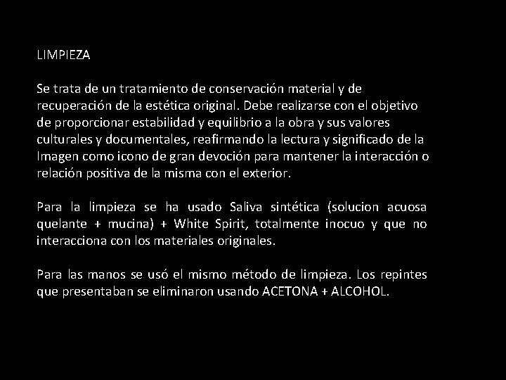 LIMPIEZA Se trata de un tratamiento de conservación material y de recuperación de la