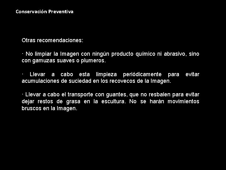 Conservación Preventiva Otras recomendaciones: · No limpiar la Imagen con ningún producto químico ni