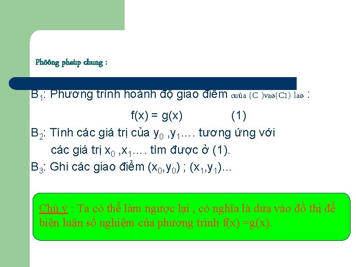 Phöông phaùp chung : B 1: Phương trình hoành độ giao điểm cuûa (C