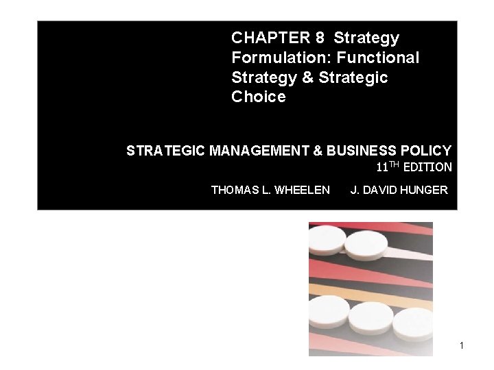 CHAPTER 8 Strategy Formulation: Functional Strategy & Strategic Choice STRATEGIC MANAGEMENT & BUSINESS POLICY