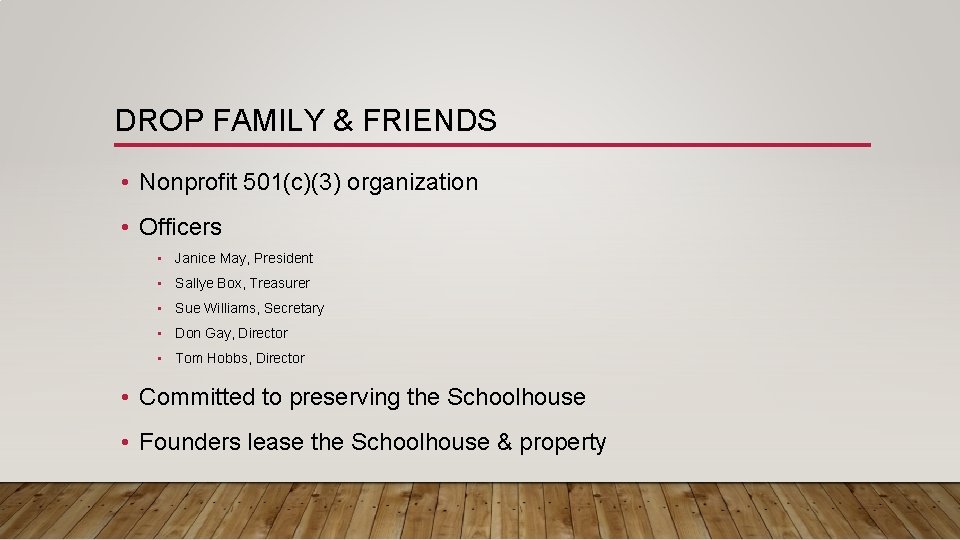 DROP FAMILY & FRIENDS • Nonprofit 501(c)(3) organization • Officers • Janice May, President