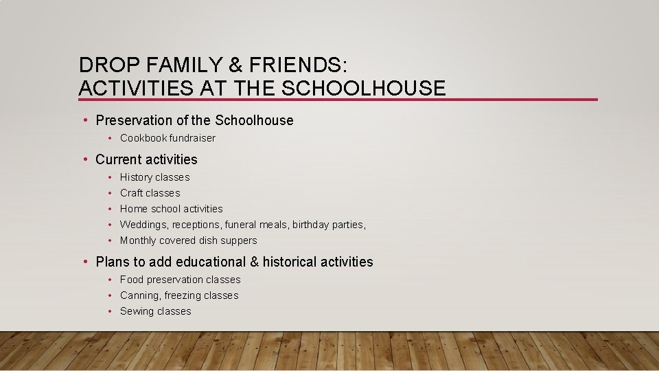 DROP FAMILY & FRIENDS: ACTIVITIES AT THE SCHOOLHOUSE • Preservation of the Schoolhouse •