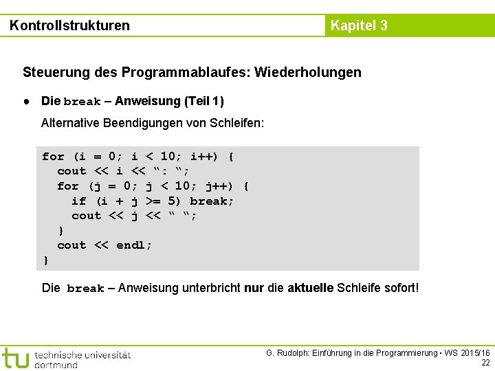 Kontrollstrukturen Kapitel 3 Steuerung des Programmablaufes: Wiederholungen ● Die break – Anweisung (Teil 1)