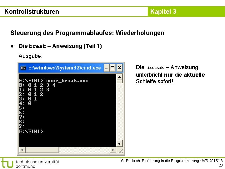 Kontrollstrukturen Kapitel 3 Steuerung des Programmablaufes: Wiederholungen ● Die break – Anweisung (Teil 1)