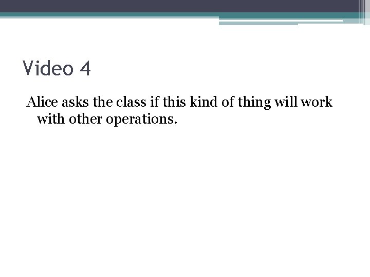 Video 4 Alice asks the class if this kind of thing will work with