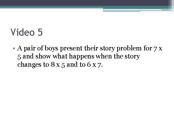 Video 5 • A pair of boys present their story problem for 7 x
