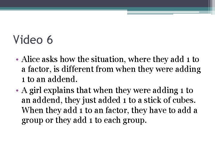 Video 6 • Alice asks how the situation, where they add 1 to a