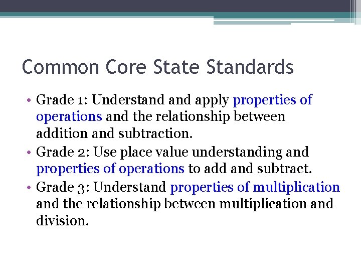 Common Core State Standards • Grade 1: Understand apply properties of operations and the
