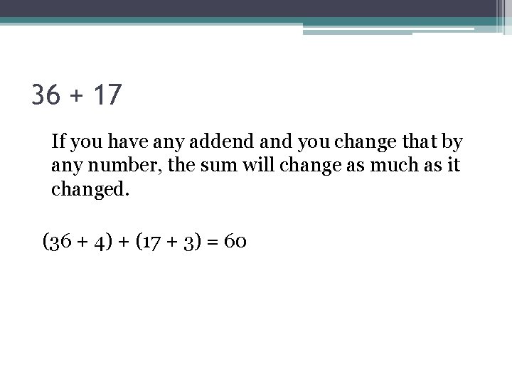 36 + 17 If you have any addend and you change that by any