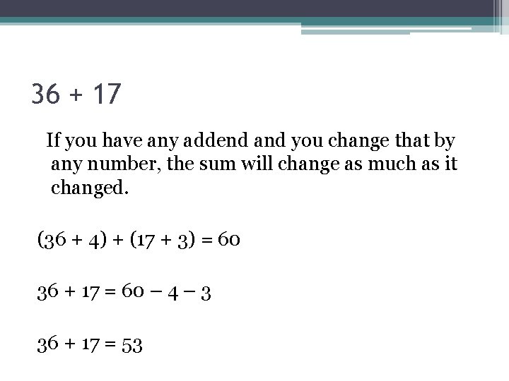 36 + 17 If you have any addend and you change that by any