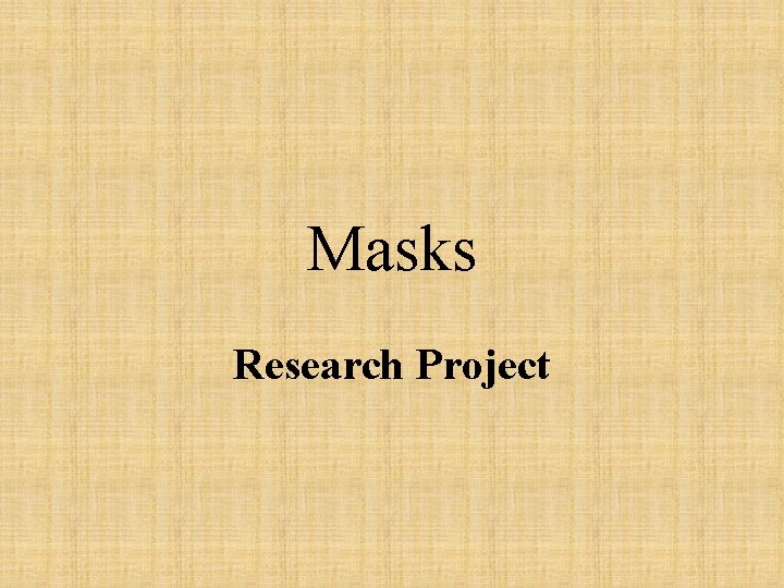 Masks Research Project 