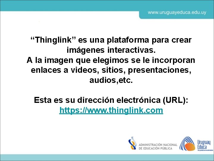 “Thinglink” es una plataforma para crear imágenes interactivas. A la imagen que elegimos se