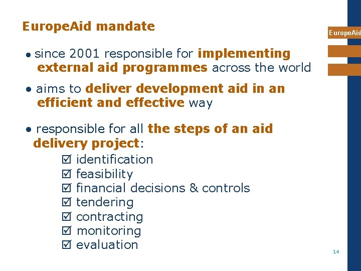 Europe. Aid mandate ● Europe. Aid since 2001 responsible for implementing external aid programmes