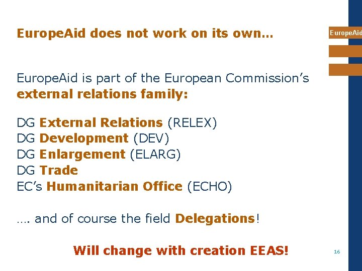 Europe. Aid does not work on its own… Europe. Aid is part of the